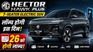 MG Hector Hawk Plus: 26 अगस्त को होगी लॉन्च, 7-Seater Electric SUV में मिलेंगे दमदार फीचर्स